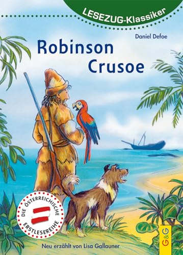 Robinson Crusoe: Lesezug Klassiker * * * Das Original: die beliebteste Reihe für den Leseerfolg – Mit kindgerechter Druckschrift – Lesespaß für Kinder ab 8 Jahren von G&G Verlagsges.